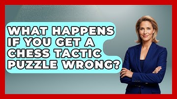 What Happens If You Get A Chess Tactic Puzzle Wrong? - The Chess Codex