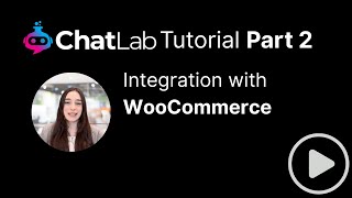 ChatLab Tutorial - Part 2 - E-Commerce integrations - on WooCommerce example