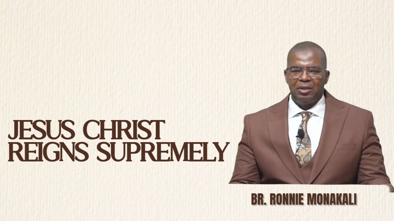 26-0301~ Jesus Christ Reigns Supremely ~ Br Ronnie Monakali.
