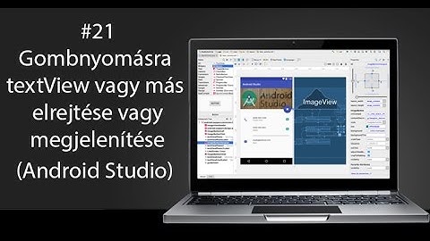 21# Android Programozás: Gombnyomásra textView vagy más elrejtése vagy megjelenítése(Android Studio)