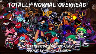 Notevember 30 [Vip Remix] - Totally Normal Overhead Vip | Mashup By Heckinlebork Ft. @Flowkiller1