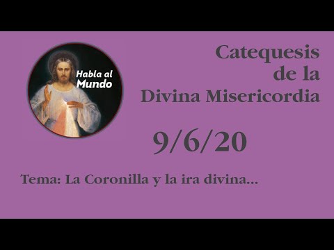 Catequesis de la Divina Misericordia 9 de junio La Coronilla y la Ira Divina