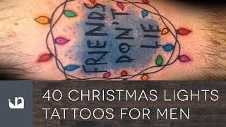 40 Christmas Lights Tattoos For Men