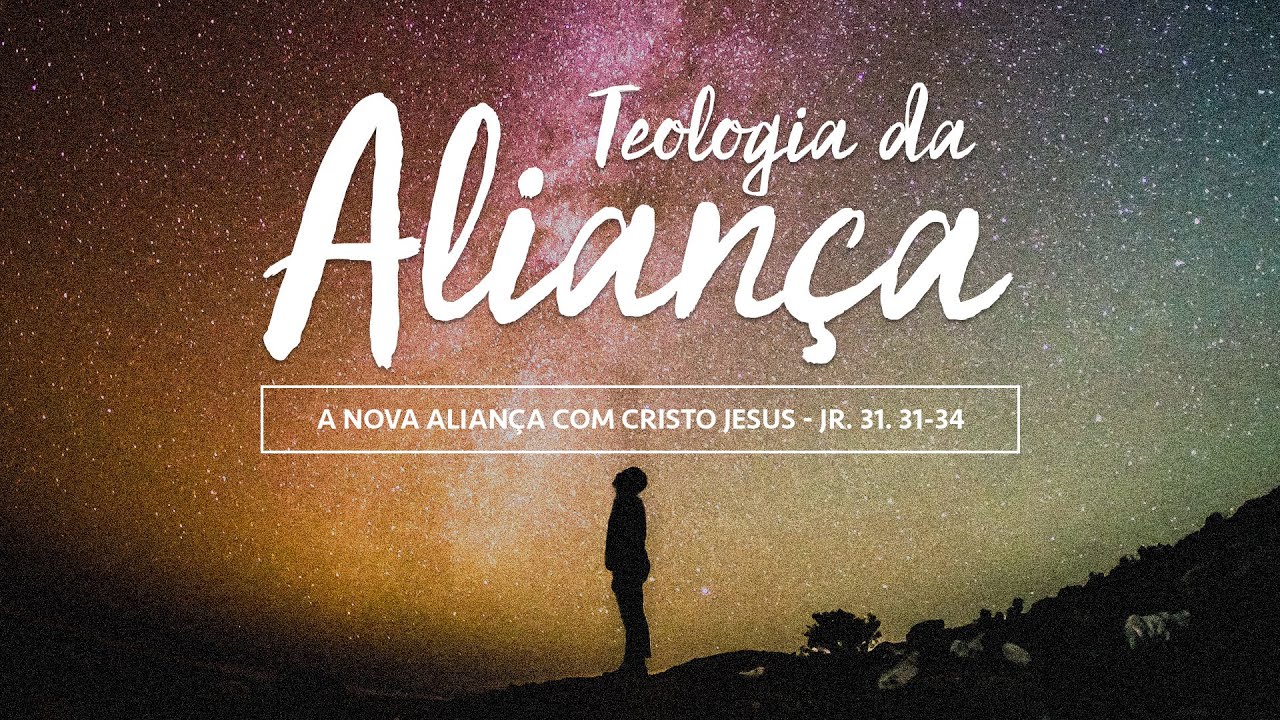 Uma nova Aliança com Jesus | Série Teologia da Aliança - Vd07 - YouTube