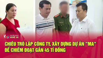 Chiêu trò lập công ty, xây dựng dự án "ma" để chiếm đoạt gần 45 tỉ đồng