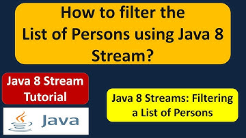 How to filter the List of Persons using Java 8 Stream? | Java 8 streams tutorial | Streams in Java 8