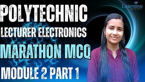 Polytechnic lecturer Electronics Module 2 Marathon MCQ PART 1