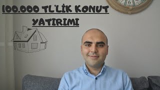 100000 Tllik Konut Yatırımı-Gayrimenkul Sahibi Olma Yöntemi