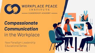 Full Compassionate Communication in the Workplace | Free Online Leadership Training News