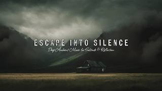 Escape into Silence.