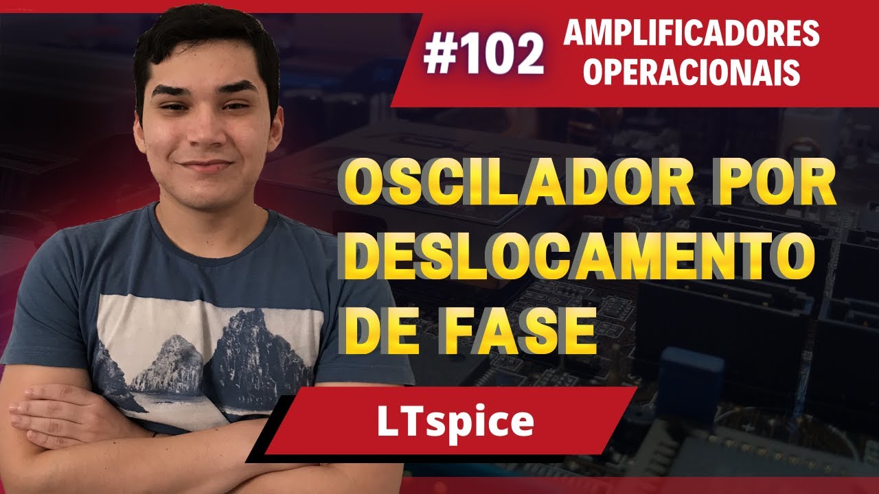 #102 - Oscilador por Deslocamento de Fase no LTspice | Amplificadores ...