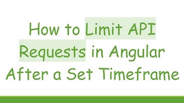 How to Limit API Requests in Angular After a Set Timeframe