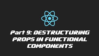 React 2020 - Part 9: Destructuring Props in Functional Components
