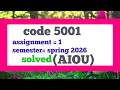 AIOU Code 5001 Solved Assignment Spring 2026 | Assignment No. 1 &amp; 2 Complete Solution