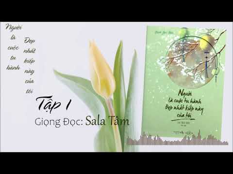 Radio sách: Bạch Lạc Mai | Người Là Cuộc Tu Hành Đẹp Nhất Kiếp Này Của Tôi | -  Tập 1 - youtube