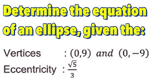 Conic Section: Ellipse With Center at (0,0) - Part 8 of 10 | Given the Vertices and Eccentricity