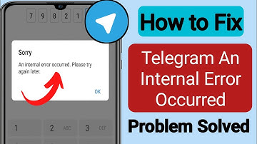 Fix an internal error occurred. please try again telegram | telegram login problem an internal error