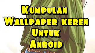 Kumpulan wallpaper keren untuk hp Android