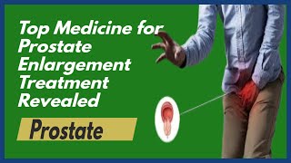 prostate enlargement treatment medicine | Prostate Enlarged Medicine Treatment New