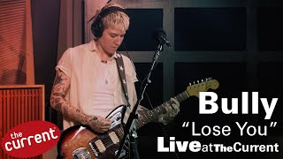 Bully – Lose You (live for The Current)