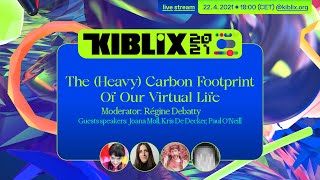 KIBLIX 2021 / The (Heavy) Carbon Footprint Of Our Virtual Life