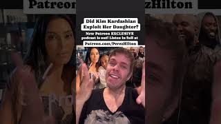 Did Kim Kardashian Exploit Her Daughter? | Perez Hilton #KimKardashian #KanyeWest #NorthWest