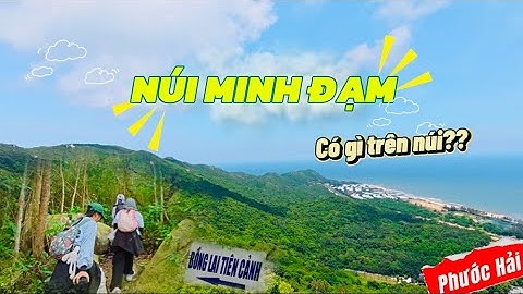 Núi Minh Đạm~Phước Hải |Đi Bạch Vân Động, Bồng Lai Tiên Cảnh bằng con đường mòn vắng người qua lại!