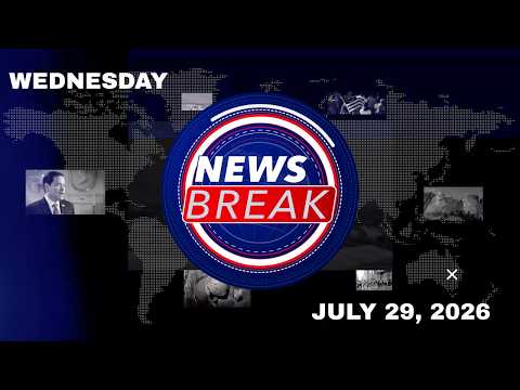News Break | 07.29.26 | Wednesday