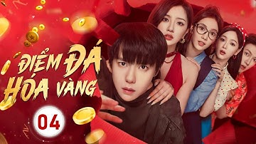 ĐIỂM ĐÁ HÓA VÀNG - Tập 04 | Chàng Trai Dùng Năng Lực Kỳ Ảo Lật Ngược Thế Cờ, Phá Vỡ Âm Mưu Đen Tối