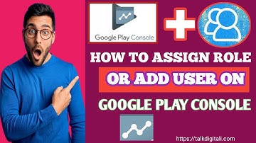 How to assign role or add new user on Google play console account
