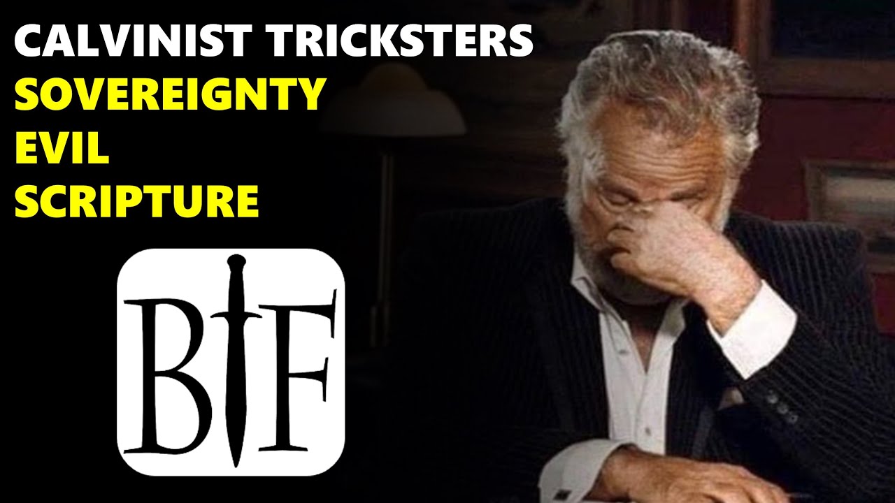 Calvinist Tricksters, Sovereignty, Evil, Scripture