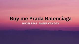 Buy me Prada Balenciaga - Mamma Mia (Lyrics) ft. Amber Van Day -HUGEL