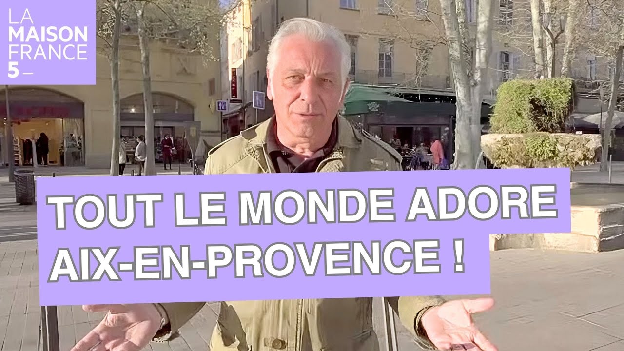 Pourquoi tout le monde adore Aix-en-Provence ? - LMF5