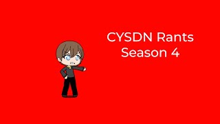 My Rants Season 4 (CYSDN Reupload Collection)