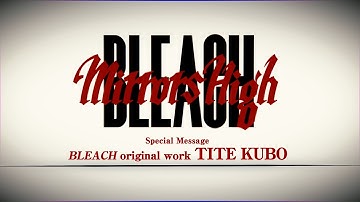 BLEACH Mirrors High - Special video message from Tite Kubo