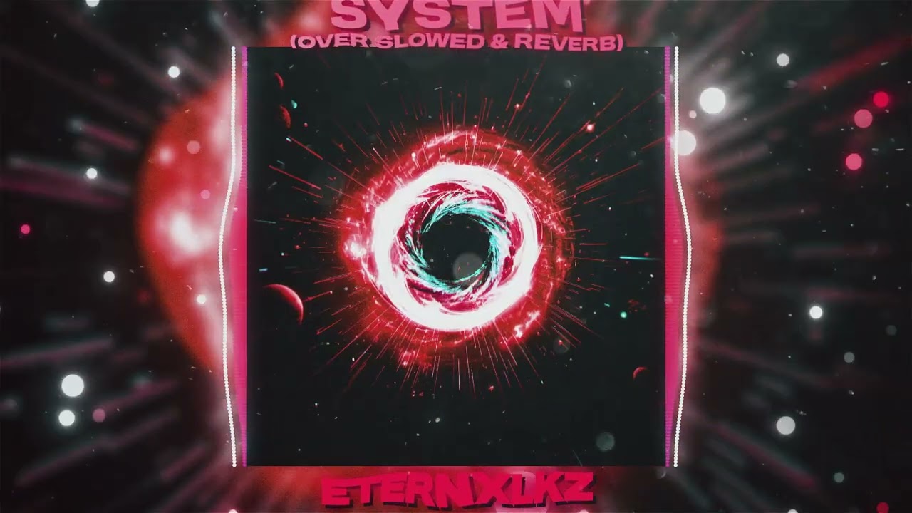 Eternxlkz - SYSTEM (Over Slowed & Reverb)