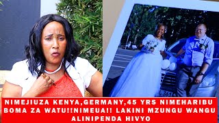 NIMEJIUZA KIMWILI KENYA NA GERMANY, FOR 45YRS,NIMEUA,NIMEHARIBU BOMA . MZUNGU ALIKATAA NAMIMI