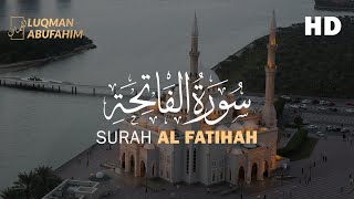 Surah Al Fatihah | سورة الفاتحة | Qari : Luqman Abufahim | Bacaan Quran Merdu