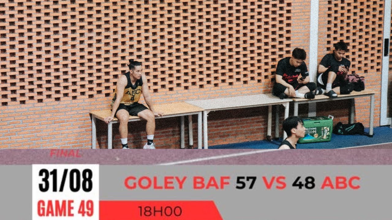 ABC-Low Battery VS BAF x GOLEY [CHUNG KẾT][GIẢI BÓNG RỔ CÁC CLB ĐỒNG ...