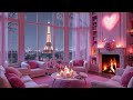 Paris Valentine Night 💖🌹 Cozy Pink Fireplace &amp; Eiffel Tower View with Gentle Piano for Relaxation