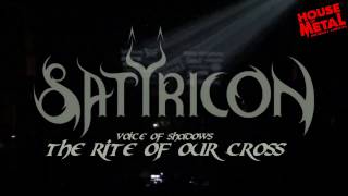 SATYRICON - VOICE OF SHADOWS , THE RITE OF OUR CROSS (HOUSE OF METAL 2016)