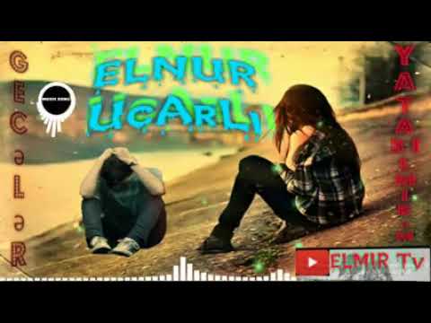 Elnur ucarli geceler yata bilmirem