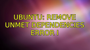 Ubuntu: Remove Unmet Dependencies error (2 Solutions!!)