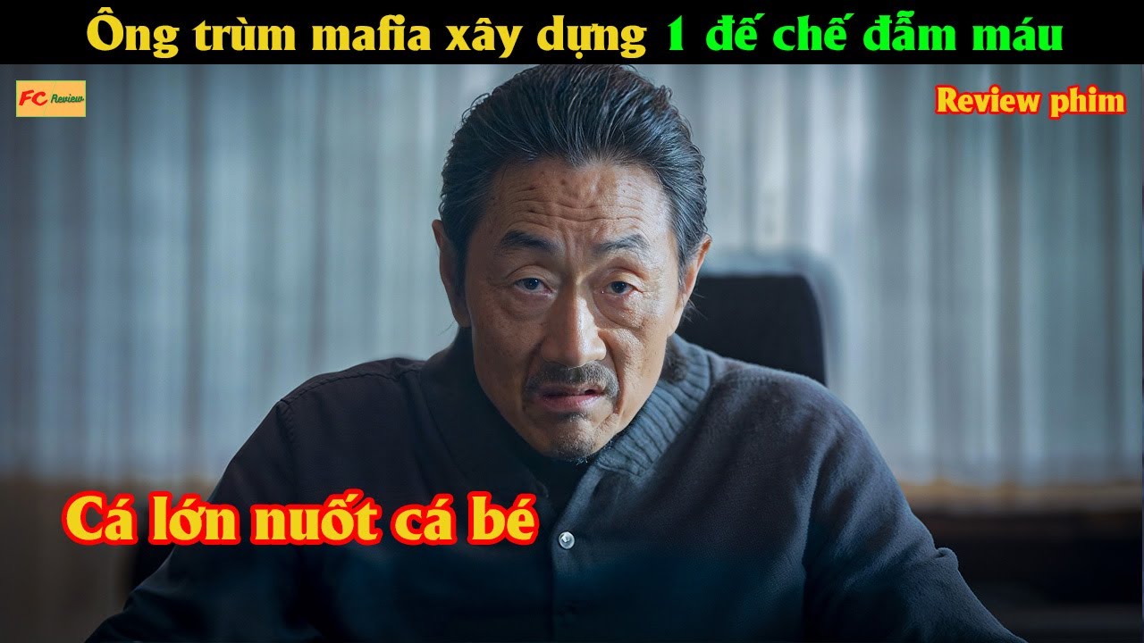 Ông trùm mafia xây dựng 1 đế chế đẫm m.á.u - Review phim Hàn