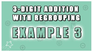 3-Digit Addition (with Regrouping) Using Base 10 Blocks - Example 3
