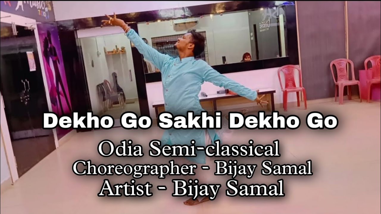 Dekho Go Sakhi Dekho Go  Odia Semi Classical  Bijay Samal