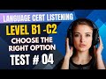 Langauagecert Listening Test 4 | Choose the Right Option | for Achiever Level B1 to C2