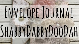 Envelope Journal w/Tutorial - ShabbyDabbyDooDah DT