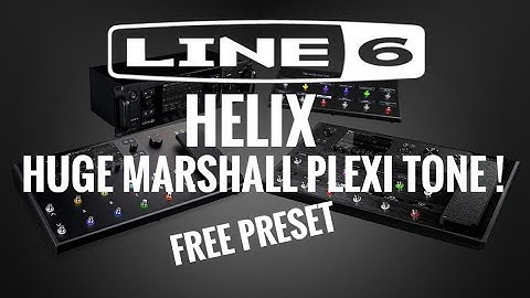 LINE 6 HELIX Marshall PLEXI is Awesome !  FREE PRESET