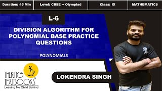 L-6 Division Algorithm Based Practice Questions | Chapter 2 Polynomials Class 9 | Lokendra Singh TTB